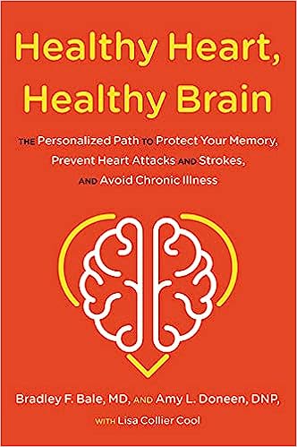 Healthy Heart, Healthy Brain: The Personalized Path to Protect Your Memory, Prevent Heart Attacks and Strokes, and Avoid Chronic Illness Hardcover – March 15, 2022