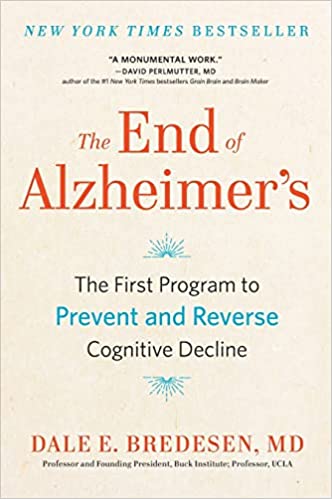 The End of Alzheimer's: The First Program to Prevent and Reverse Cognitive Decline Paperback – July 21, 2020