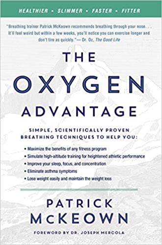 The Oxygen Advantage: Simple, Scientifically Proven Breathing Techniques to Help You Become Healthier, Slimmer, Faster, and Fitter Paperback – Illustrated, November 29, 2016